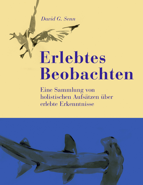 Erlebtes Beobachten - David G. Senn
