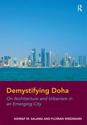 Demystifying Doha - Ashraf M. Salama, Florian Wiedmann