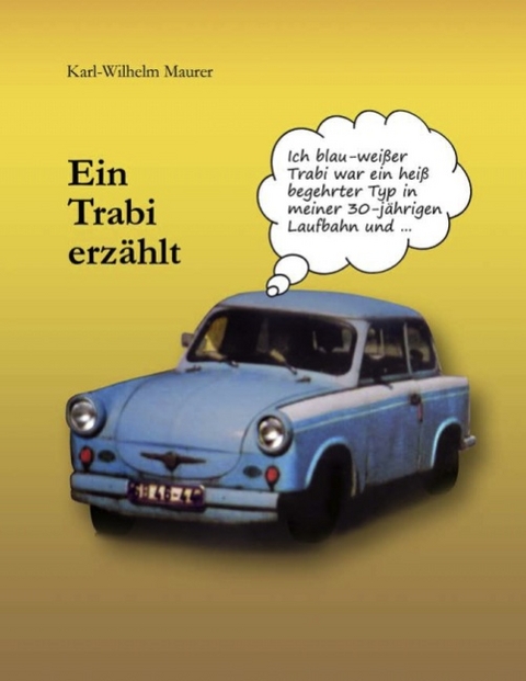Ein Trabi erz&auml;hlt