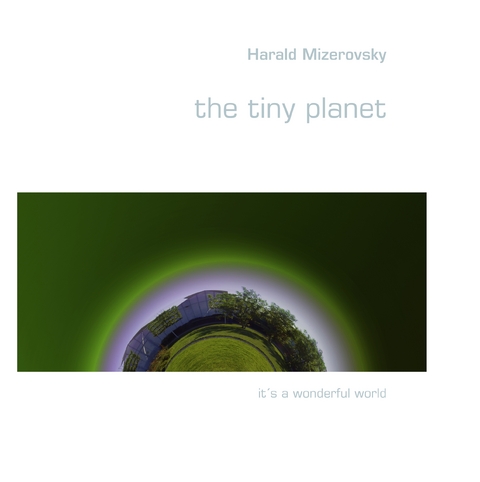 the tiny planet - Harald Mizerovsky