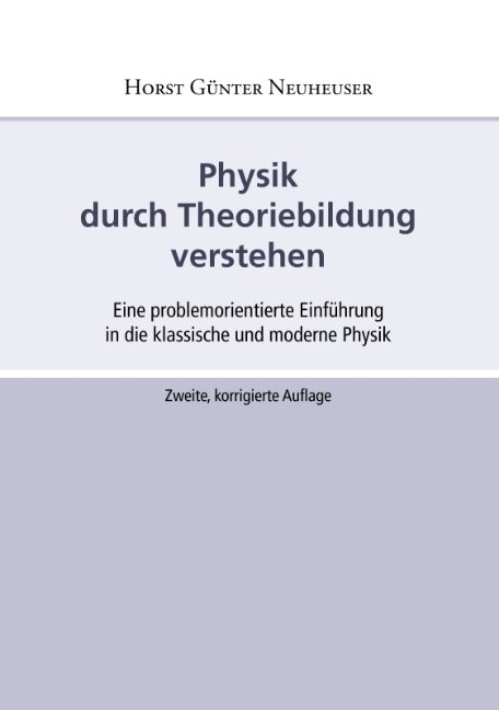 Physik durch Theoriebildung verstehen - Horst G&uuml;nter Neuheuser