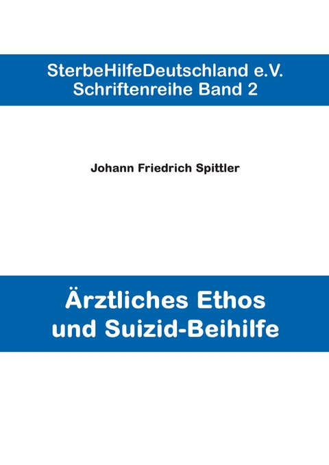 &Auml;rztliches Ethos und Suizid-Beihilfe - Johann Friedrich Spittler