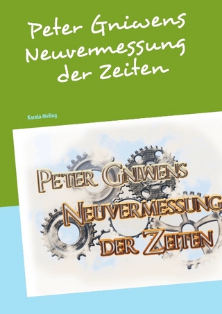Peter Gniwens Neuvermessung der Zeiten