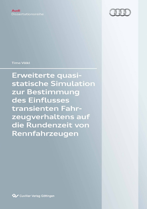 Erweiterte quasistatische Simulation zur Bestimmung des Einflusses transienten Fahrzeugverhaltens auf die Rundenzeit von Rennfahrzeugen - Timo V&ouml;lkl