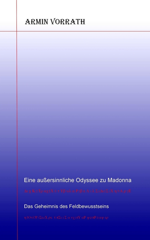Eine au&szlig;ersinnliche Odyssee zu Madonna - Armin Vorrath