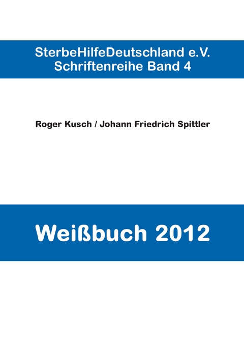 Wei&szlig;buch 2012 - Roger Kusch, Johann Friedrich Spittler