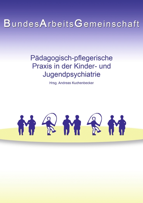 P&auml;dagogisch-pflegerische Praxis in der Kinder- und Jugendpsychiatrie - 