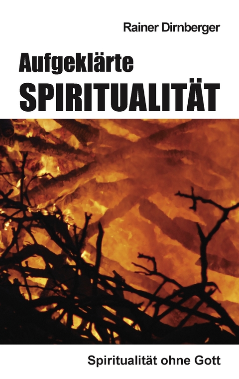 Aufgekl&auml;rte Spiritualit&auml;t - Rainer Dirnberger