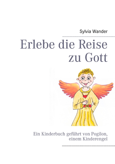 Erlebe die Reise zu Gott - Sylvia Wander