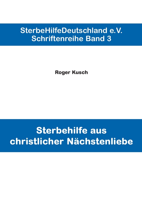 Sterbehilfe aus christlicher N&auml;chstenliebe - Roger Kusch