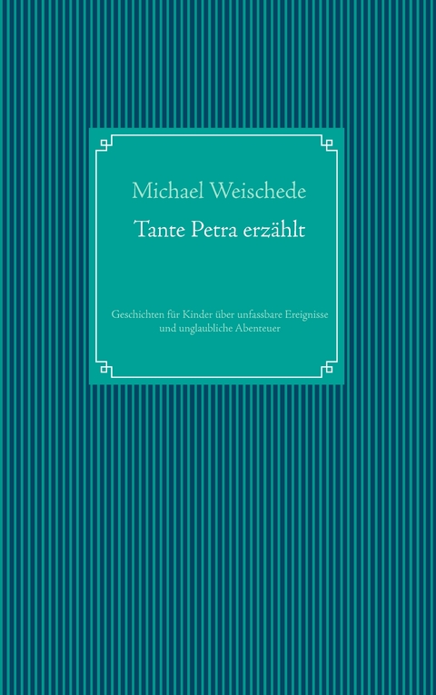 Tante Petra erz&auml;hlt - Michael Weischede