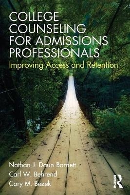 College Counseling for Admissions Professionals - Nathan J. Daun-Barnett, Carl Behrend, Cory Bezek
