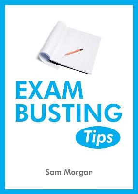 Exam-Busting Tips - Sam Morgan