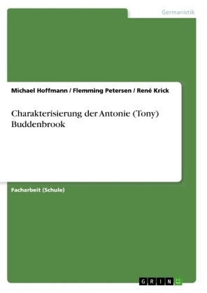 Charakterisierung der Antonie (Tony) Buddenbrook - Michael Hoffmann, Ren&Atilde;&copy; Krick, Flemming Petersen
