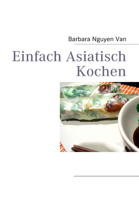Einfach Asiatisch Kochen - Barbara Nguyen Van