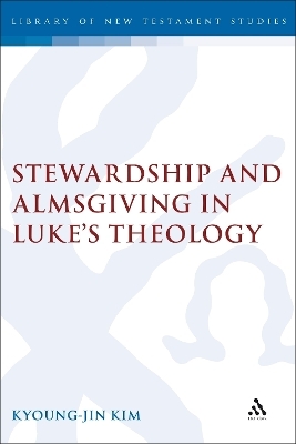 Stewardship and Almsgiving in Luke's Theology - Kyoung-Jin Kim