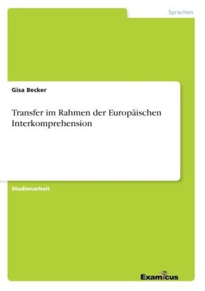 Transfer im Rahmen der Europ&Atilde;&curren;ischen Interkomprehension - Gisa Becker