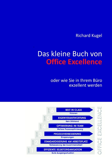 Das kleine Buch von Office Excellence - Richard Kugel