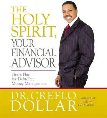 The Holy Spirit, Your Financial Advisor - Dr. Creflo Dollar