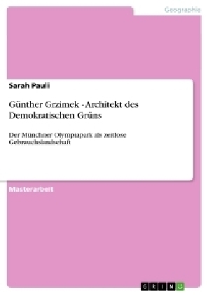 G&uuml;nther Grzimek - Architekt des Demokratischen Gr&uuml;ns - Sarah Pauli