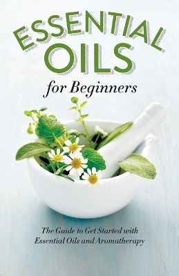 Essential Oils for Beginners - Althea Press