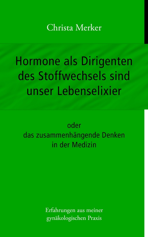Hormone als Dirigenten des Stoffwechsels sind unser Lebenselixier - Christa Merker