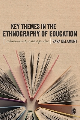 Key Themes in the Ethnography of Education - Sara Delamont