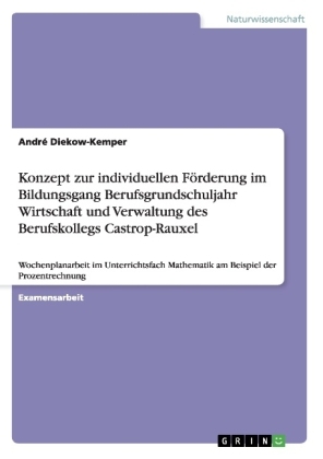 Konzept zur individuellen F&Atilde;&para;rderung im Bildungsgang Berufsgrundschuljahr Wirtschaft und Verwaltung des Berufskollegs Castrop-Rauxel - Andr&Atilde;&copy; Diekow-Kemper