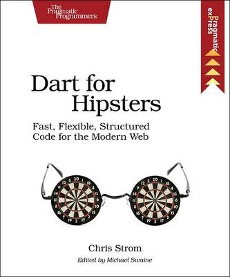 Dart for Hipsters - Chris Strom