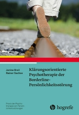 Kl&auml;rungsorientierte Psychotherapie der Borderline-Pers&ouml;nlichkeitsst&ouml;rung - Janine Breil, Rainer Sachse