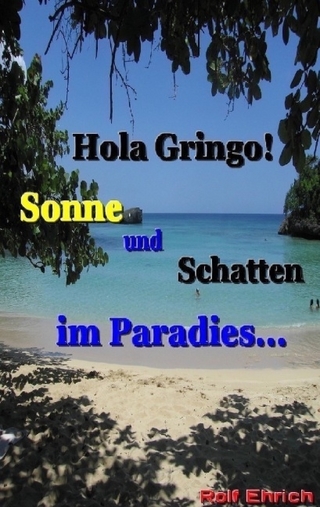 Hola Gringo! Sonne und Schatten im Paradies ...