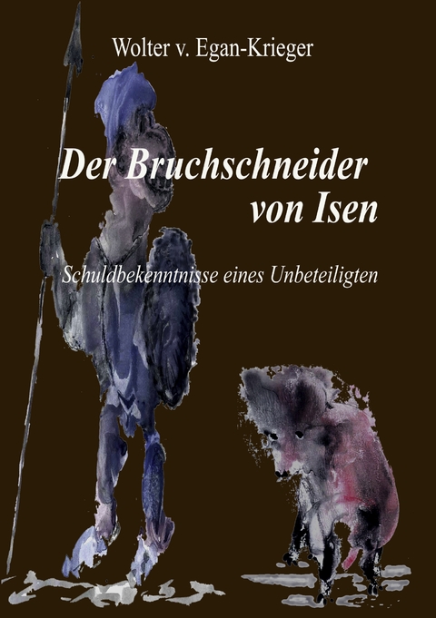 Der Bruchschneider von Isen - Wolter v. Egan-Krieger