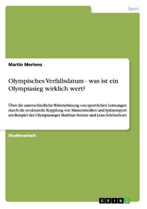 Olympisches Verfallsdatum - was ist ein Olympiasieg wirklich wert? - Martin Mertens