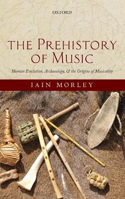 The Prehistory of Music - Iain Morley