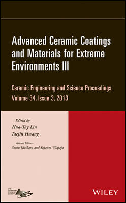Advanced Ceramic Coatings and Materials for Extreme Environments III &ndash; Ceramic Engineering and Science Proceedings, Volume 34 Issue 3 - HT Lin