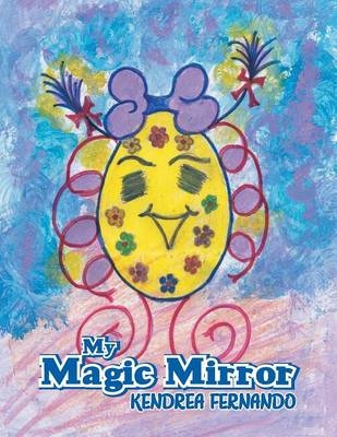 My Magic Mirror - Kendrea Fernando