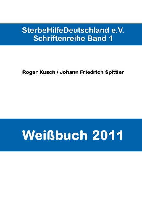Wei&szlig;buch 2011 - Roger Kusch, Johann Friedrich Spittler