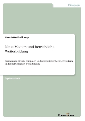 Neue Medien und betriebliche Weiterbildung - Henriette Freikamp