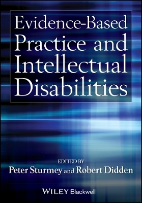 Evidence-Based Practice and Intellectual Disabilities - Peter Sturmey, Robert Didden