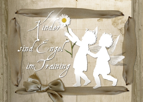 Kinder sind Engel im Training - 