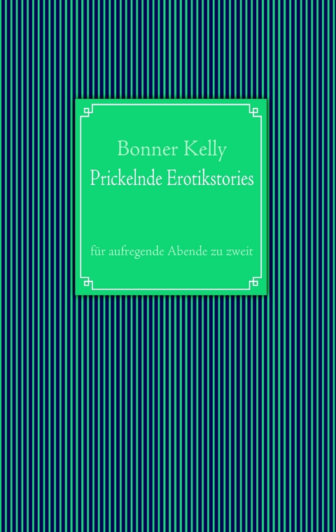 Prickelnde Erotikstories - Bonner Kelly