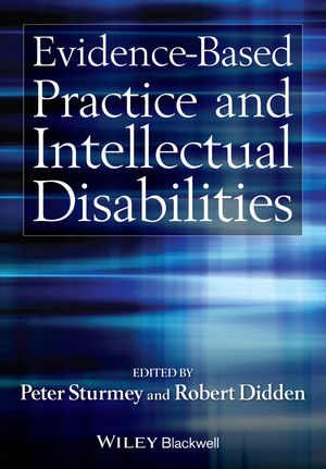 Evidence-Based Practice and Intellectual Disabilities - Peter Sturmey, Robert Didden