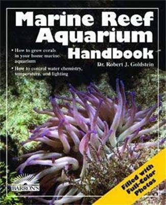Marine Reef Aquarium Handbook - Robert Goldstein