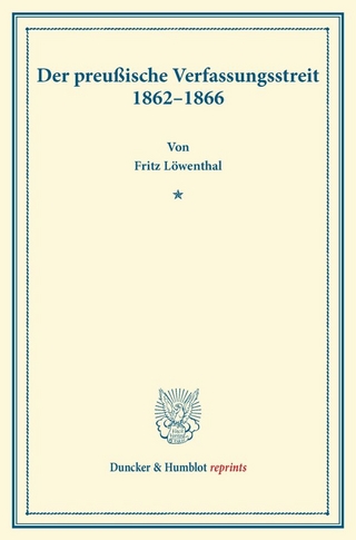 Der preußische Verfassungsstreit 1862–1866.