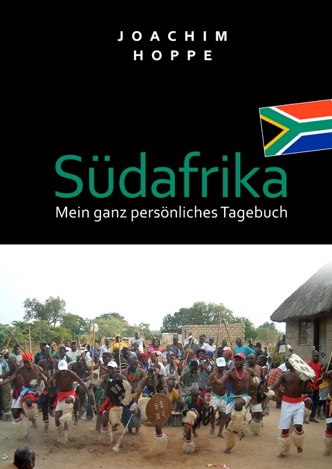 S&uuml;dafrika - mein ganz pers&ouml;nliches Tagebuch - Joachim Hoppe