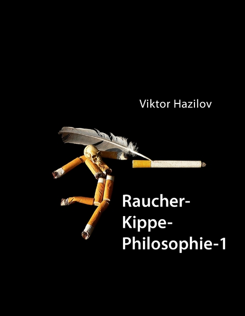 Raucher-Kippe-Philosophie 1 - Viktor Hazilov
