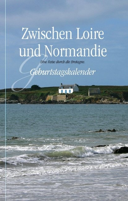Zwischen Loire und Normandie - Eine Reise durch die Bretagne - Hans-Michael Leidenfrost