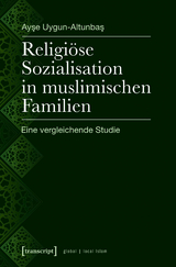 Religi&ouml;se Sozialisation in muslimischen Familien -  Ayse Uygun-Altunbas
