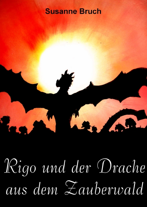 Rigo und der Drache aus dem Zauberwald - Susanne Bruch
