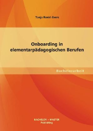 Onboarding in elementarp&auml;dagogischen Berufen - Tanja Renkl-Evers